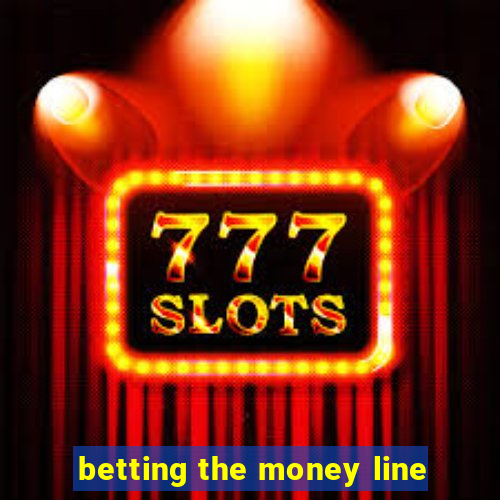 betting the money line