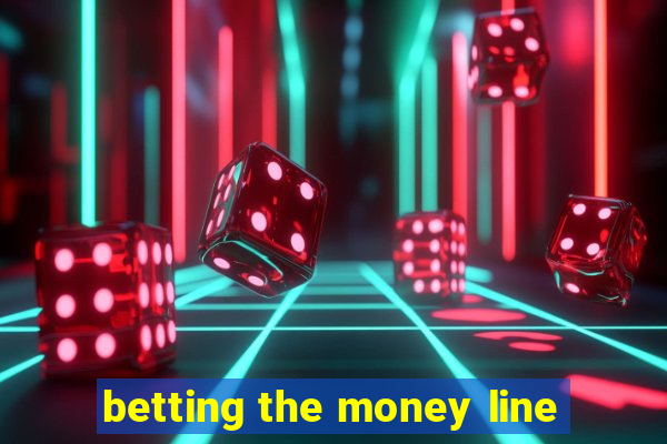 betting the money line