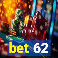 bet 62