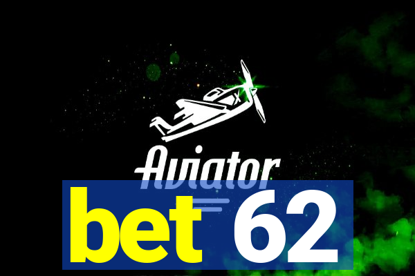 bet 62