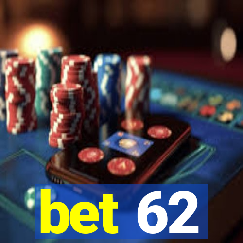 bet 62