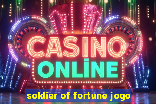 soldier of fortune jogo