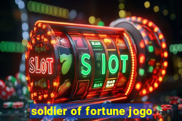 soldier of fortune jogo