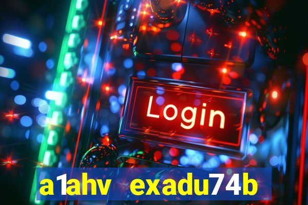 a1ahv exadu74b slots games