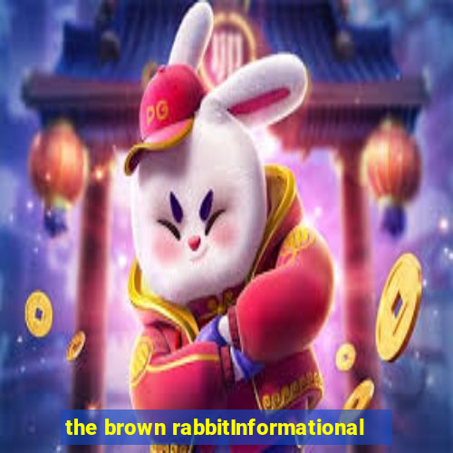 the brown rabbitInformational