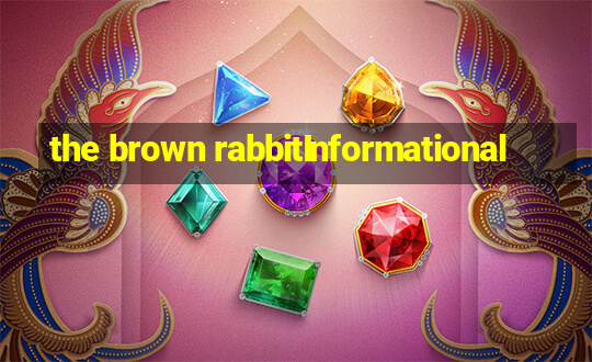 the brown rabbitInformational