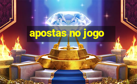 apostas no jogo