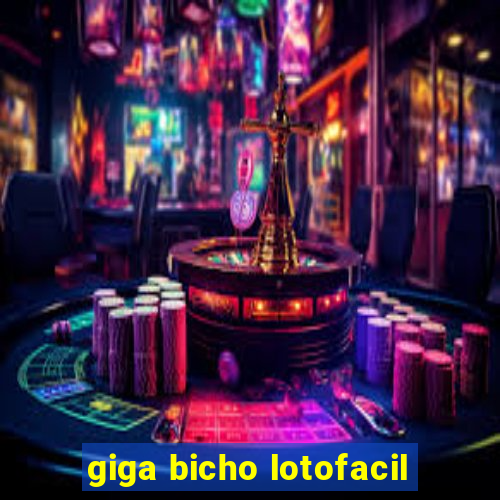 giga bicho lotofacil