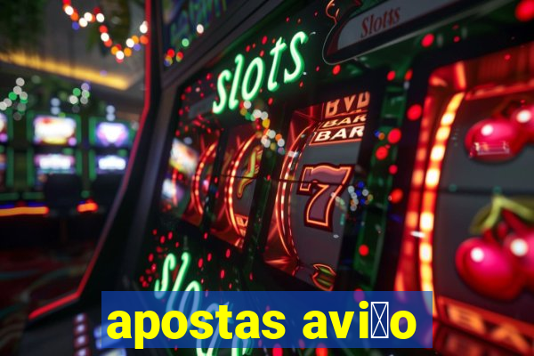 apostas avi茫o