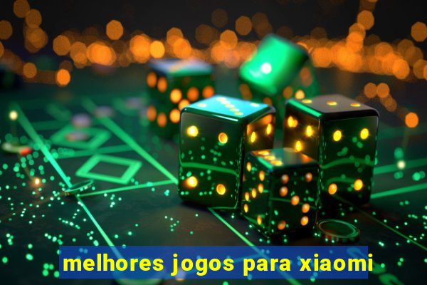 melhores jogos para xiaomi