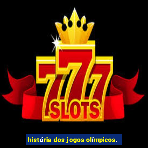 história dos jogos olímpicos.