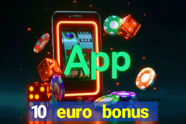 10 euro bonus einzahlung casino