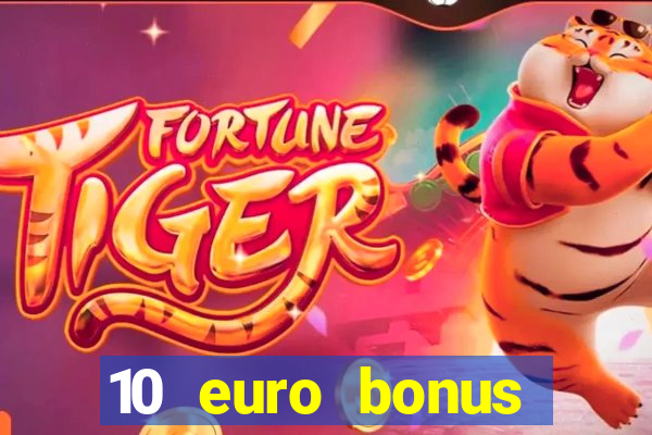 10 euro bonus einzahlung casino