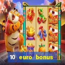 10 euro bonus einzahlung casino