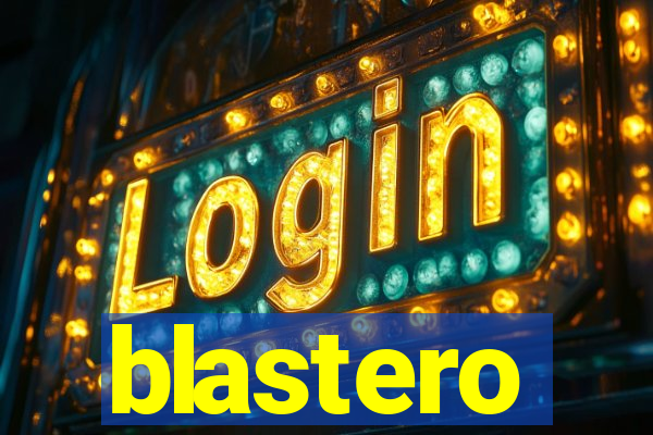 blastero