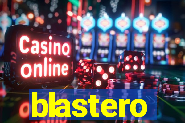 blastero