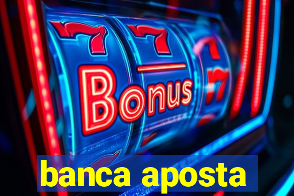 banca aposta