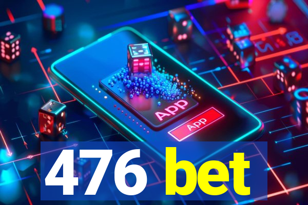 476 bet