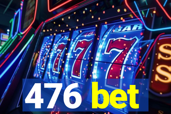 476 bet