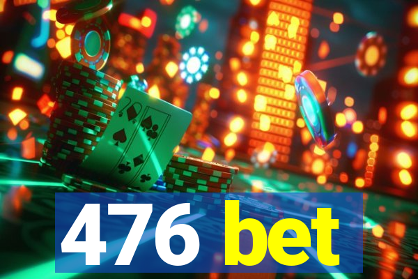 476 bet