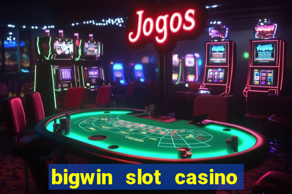 bigwin slot casino online login