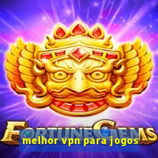 melhor vpn para jogos