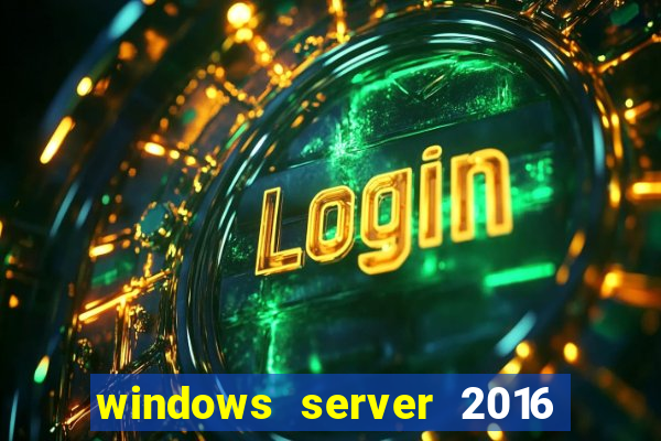 windows server 2016 download iso