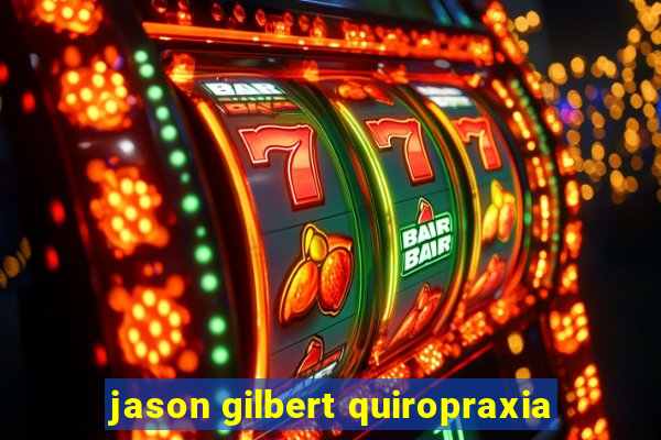 jason gilbert quiropraxia