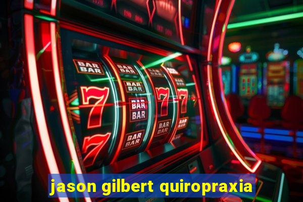 jason gilbert quiropraxia