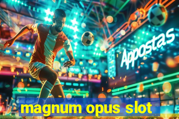 magnum opus slot