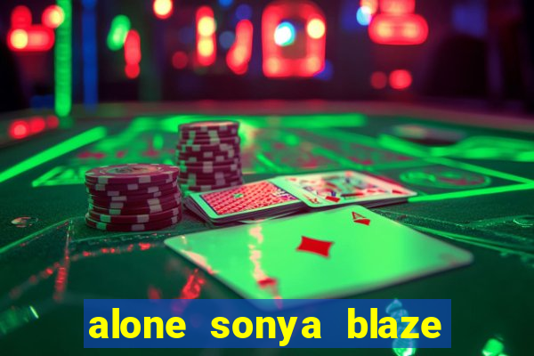 alone sonya blaze & alberto blanco