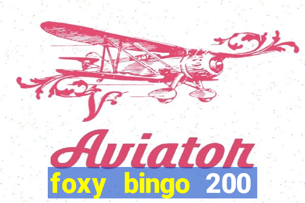 foxy bingo 200 free spins