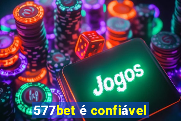 577bet é confiável