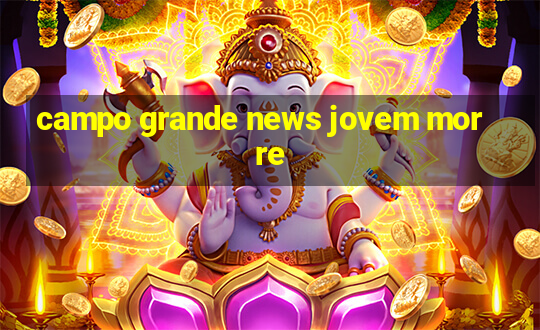 campo grande news jovem morre