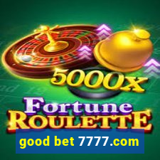 good bet 7777.com