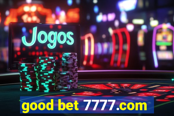 good bet 7777.com