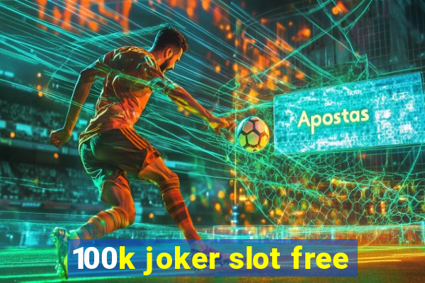 100k joker slot free