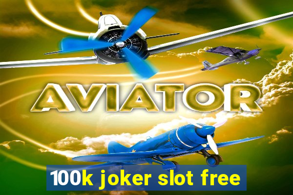 100k joker slot free