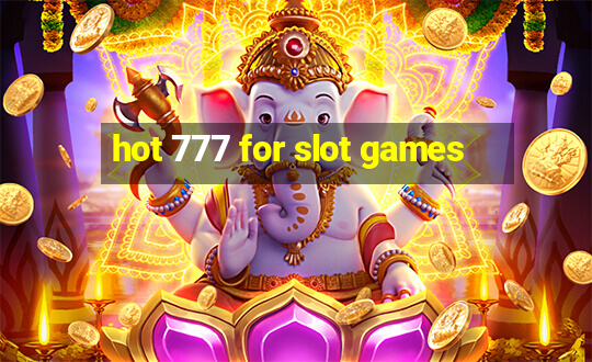 hot 777 for slot games