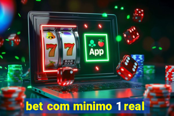 bet com minimo 1 real