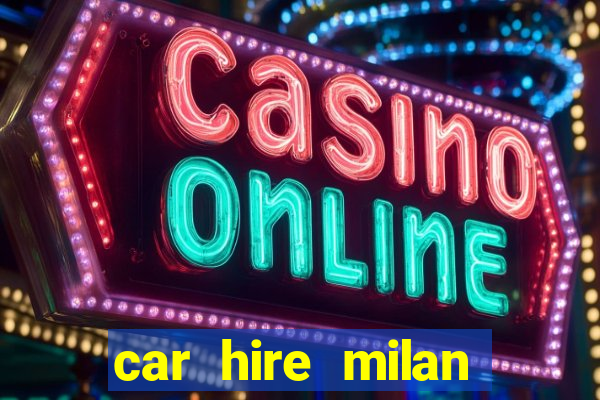 car hire milan bergamo airport