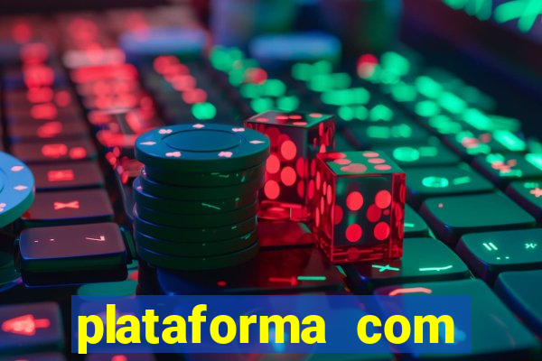 plataforma com bonus gratis