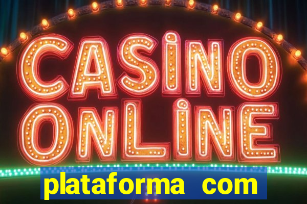 plataforma com bonus gratis