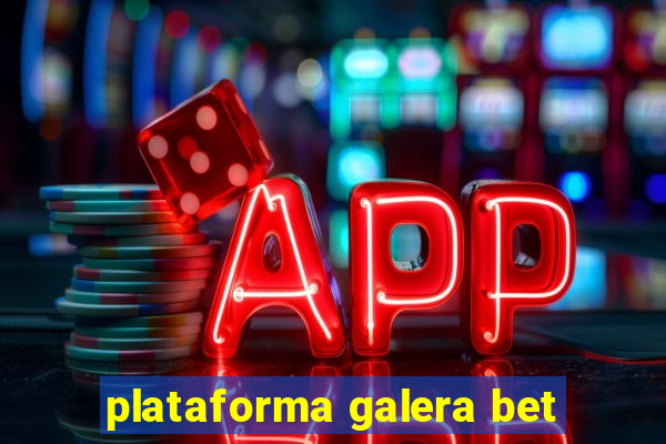 plataforma galera bet