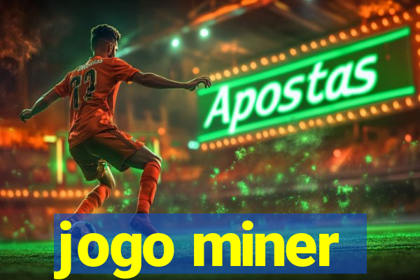 jogo miner