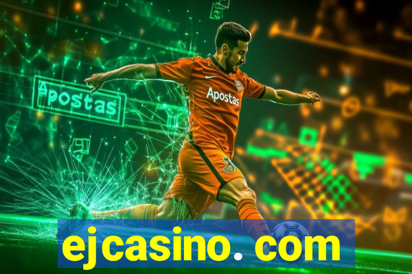 ejcasino. com