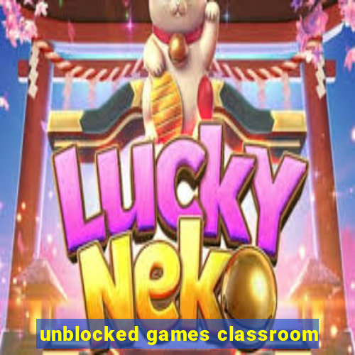 unblocked games classroom