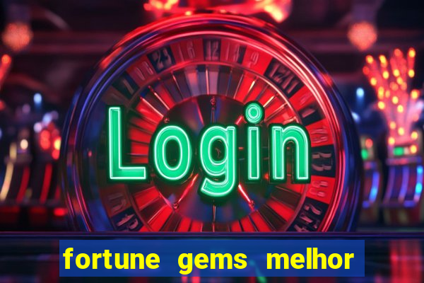 fortune gems melhor horário para jogar