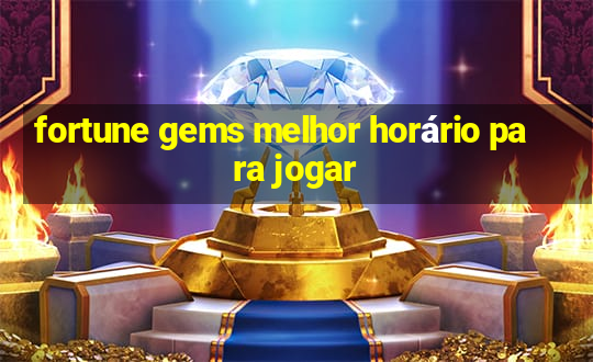 fortune gems melhor horário para jogar