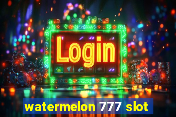 watermelon 777 slot